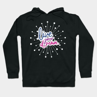 Live Your Dream. Hoodie